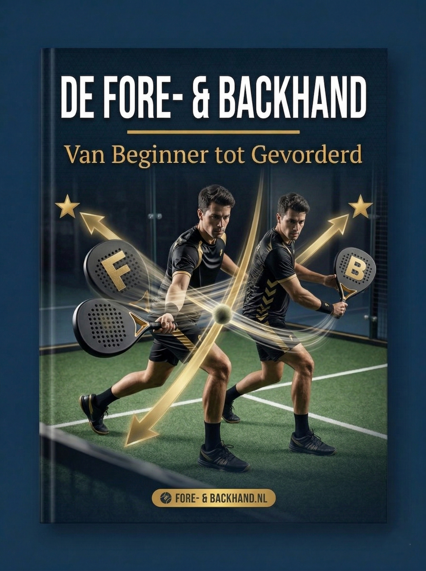 De Padel Forehand en Backhand - van Beginner tot gevorderd